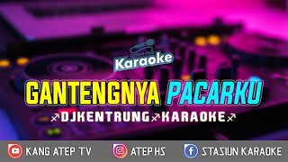 quotGANTENGNYA PACARKUquot NINI CARLINA KARAOKE DJ KENTRUNG TANPA VOKAL LIRIK [upl. by Dorotea121]