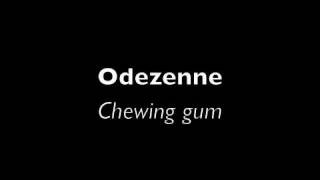 Odezenne  Chewin gum [upl. by Cadel806]