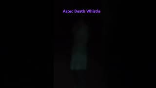 Aztec Death Whistle [upl. by Cathrin]