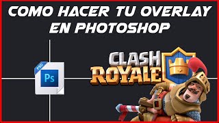 Como hacer tu 😝 OVERLAY para quotCLASH ROYALEquot en PHOTOSHOP  Plantilla y pack de imágenes ¡¡GRATIS [upl. by Mozes]