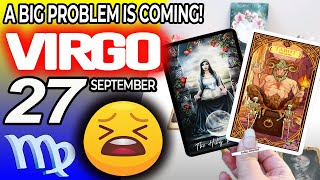 Virgo ♍😖A BIG PROBLEM IS COMING❗😡 horoscope for today SEPTEMBER 27 2024 ♍ virgo tarot SEPTEMBER 27 [upl. by Eineeuq883]