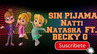 Becky G Natti Natasha  Sin Pijama Las Ardillitas letra [upl. by Atilrep898]