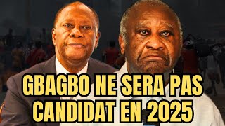 URGENT  GBAGBO NE SERA PAS CANDIDAT EN 2025 [upl. by Hobard745]