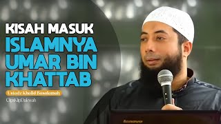 Ustadz Khalid Basalamah  Kisah Masuk Islamnya Umar bin Khattab [upl. by Oluas]