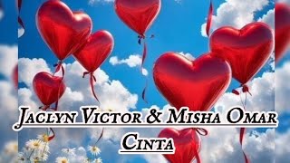 Jaclyn Victor amp Misha Omar  Cinta LIRIK [upl. by Shiekh]