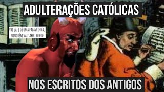 ADULTERAÃ‡Ã•ES CATÃ“LICAS âž¡ï¸COMPROVADASâ¬…ï¸ NOS ESCRITOS DOS CRISTÃƒOS ANTIGOS [upl. by Arded]