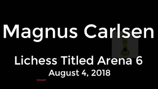 ♚ Magnificent Magnus Carlsen Damnsaltythatsport 🔥 Lichess Titled Arena 6 August 4 2018 [upl. by Maillw722]