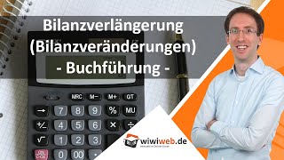 Bilanzverlängerung Bilanzveränderungen  Buchführung ► wiwiwebde [upl. by Tanaka448]