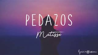 Pedazos  Matisse  Letra [upl. by Agustin]