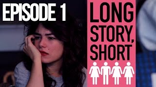 Long Story Short  Episode 1 [upl. by Ahsyle478]