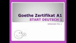 Goethe Zertifikat A1  Sprechen Teil 2 [upl. by Nnoryt]