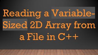 Reading a VariableSized 2D Array from a File in C [upl. by Aihsela342]