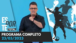 ESPORTE TOTAL  23032023  PROGRAMA COMPLETO [upl. by Tavia]