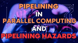 Lecture 21 Pipelining in Parallel computing and DataMemoryInstruction Hazards with examples [upl. by Je244]