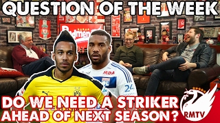 Do We Need A Top Striker Ahead Of Next Season  Question of the Week [upl. by Mosnar23]