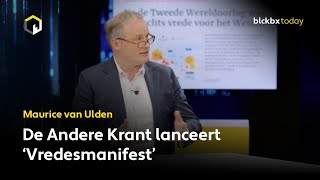 De Andere Krant lanceert ‘Vredesmanifest’ aldus Maurice van Ulden [upl. by Carder]