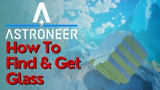 How To Get amp Make Glass In Astroneer [upl. by Northway247]