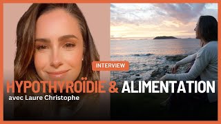 Lalimentation comme super alliée pour sortir de lhypothyroïdie  avec Laure Christophe [upl. by Inobe363]