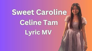 Celine Tams Stunning Lyric Version Of Sweet Caroline With Highquality Sound [upl. by Ahsiki883]