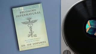 Podcast  Becoming Supernatural by Dr Joe Dispenza [upl. by Enirehtacyram347]