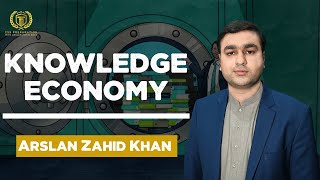 Knowledge Economy  Arslan Zahid Khan  Current Affairs [upl. by Artenehs784]