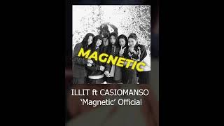 MAGNETIC ILLIT x CASIOMANSO REMIX [upl. by Trilbie]