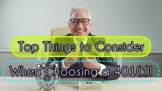 Top Things to Consider When Choosing a 401k [upl. by Sikko]