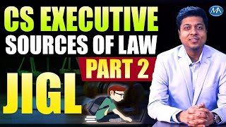 CS Executive JIGL  Sources of Law  Part 2  3 parts [upl. by Blondell]