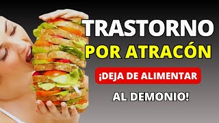 Trastorno Por Atracón Deja de Alimentar Al Demonio [upl. by Setsero535]