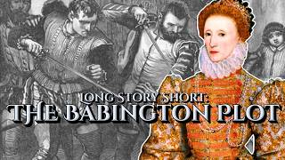 The Babington Plot Long Story Short  Our Historia [upl. by Cheston]