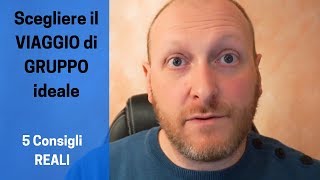 Scegliere il VIAGGIO di GRUPPO ideale 5 consigli reali [upl. by Neerom]