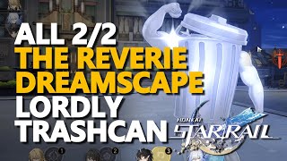 All The Reverie Dreamscape Lordly Trashcan Locations Honkai Star Rail [upl. by Veronika]