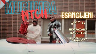 Murumba Pitch amp Omit ST  Esangweni FT Nkosazana Daughter amp Sipho Magudulela Official Music Video [upl. by Artema]