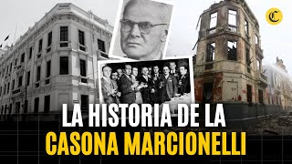 CASA MARCIONELLI La historia de la CASONA que se INCENDIÓ durante las PROTESTAS en Lima [upl. by Dloniger84]