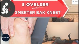 5 Øvelser mot Smerter bak Kneet Feks Grunnet Bakers Cyste eller Kneartrose [upl. by Conte]