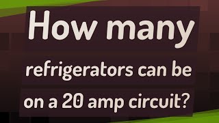 How many refrigerators can be on a 20 amp circuit [upl. by Goodill]