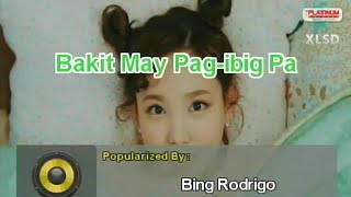 BAKIT MAY PAGIBIG PA  Bing Rodrigo  Karaoke Version  Platinum Piano XL SD [upl. by Catharina401]