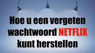 Hoe u een vergeten wachtwoord Netflix kunt herstellen [upl. by Eniron]