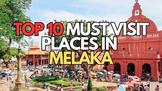 Top 10 places to visit in Melaka Malaysia [upl. by Virendra]