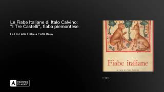 Le Fiabe Italiane di Italo Calvino quotI Tre Castelliquot fiaba piemontese [upl. by Dorcy]