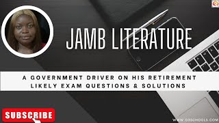 JAMB Literature 2024 EP 31  Summary of quotA Government Driver On His Retirementquot [upl. by Nivert]