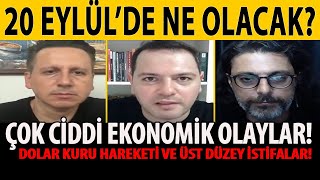 20 EYLÜLDE NE OLACAK ÇOK CİDDİ EKONOMİK OLAYLAR GELİYOR DOLAR HAREKETLERİ VE ÜST DÜZEY İSTİFALAR [upl. by Yolanda907]