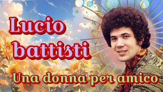 Lucio Battisti una donna per amico🌺〚𝑳𝒆𝒕𝒓𝒂 𝒆𝒏 𝒆𝒔𝒑𝒂ñ𝒐𝒍〛 [upl. by Wieche71]