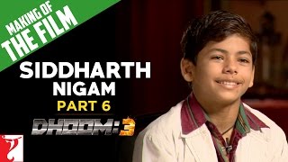 Making Of The Film  DHOOM3  Part 6  Sidhharth Nigam  Aamir Khan [upl. by Nugesulo]