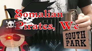 Somalian Pirates We  Anglo Concertina South Park Fatbeard [upl. by Bartley]