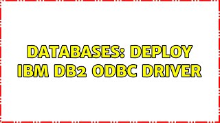 Databases Deploy IBM Db2 ODBC driver [upl. by Mauldon]