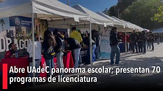 Abre UAdeC panorama escolar presentan 70 programas de licenciatura [upl. by Lizette209]