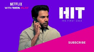 Netflix with Tata Play  HIT The First Case feat Rajkumar Rao amp Sanya Malhotra is out now [upl. by Yggep]