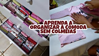 COMO DOBRAR E ORGANIZAR AS ROUPINHAS DO BEBE NA COMODA  SEM AS COLMEIAS [upl. by Arfihs]