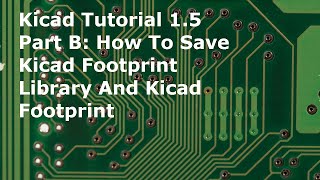 How To Save A Kicad Footprint Library And A Kicad Footprint Kicad Tutorial 15 Part B [upl. by Igig]